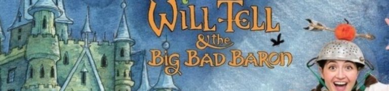 A banner image promoting Will Tell and The Big Bad Baron. A person rides a cartoon horse wearing a silver colander on their head. In the background is a cartoon castle.